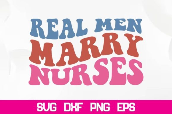 Real Men Marry Nurses Retro SVG Review